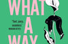 What A Way To Go by Bella Mackie