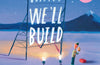 What We’ll Build: Plans for Our Together Future by Oliver Jeffers