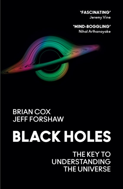 Black Holes: The Key to Understanding the Universe by Professor Brian Cox & Professor Jeff Forshaw