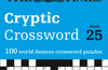 The Times Cryptic Crossword Book 25: 100 World-Famous Crossword Puzzles