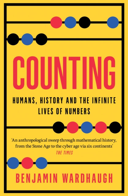 Counting: Humans, History and the Infinite Lives of Numbers by Benjamin Wardhaugh