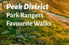 Peak District Park Rangers Favourite Walks : 20 of the Best Routes Chosen and Written by National Park Rangers