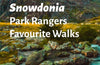 Snowdonia Park Rangers Favourite Walks : 20 of the Best Routes Chosen and Written by National Park Rangers