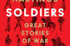 Soldiers: Great Stories of War and Peace by Max Hastings