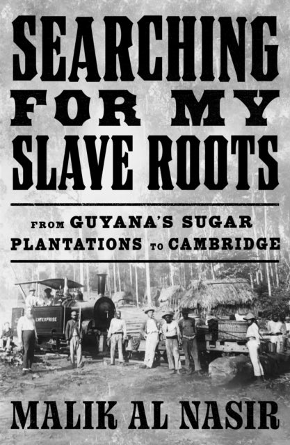 Searching for My Slave Roots by Malik Al Nasir