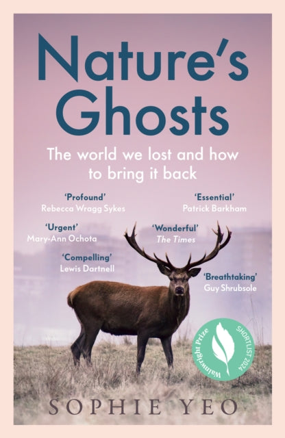 Nature’s Ghosts: The World We Lost and How to Bring it Back by Sophie Yeo