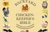 Collins Backyard Chicken-keeper’s Bible: A Practical Guide to Identifying and Rearing Backyard Chickens