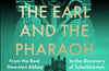 The Earl and the Pharaoh: From the Real Downton Abbey to the Discovery of Tutankhamun by The Countess of Carnarvon