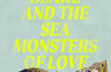 William Blake and The Sea Monsters of Love by Philip Hoare