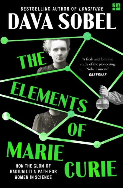The Elements of Marie Curie: How the Glow of Radium Lit a Path for Women in Science by Dava Sobel