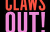 Claws Out! by Bella Mackie