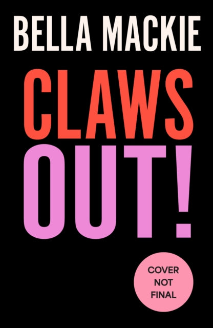 Claws Out! by Bella Mackie