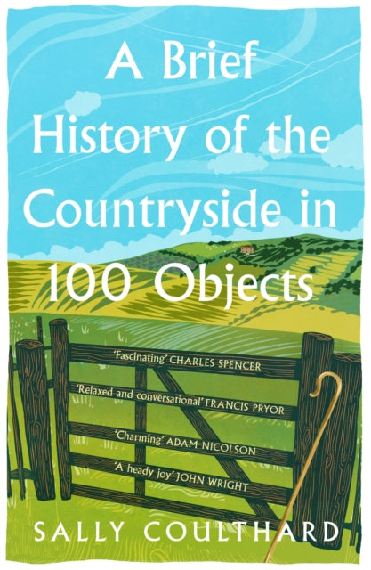 A Brief History of the Countryside in 100 Objects by Sally Coulthard