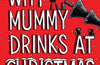 Why Mummy Drinks at Christmas by Gill Sims