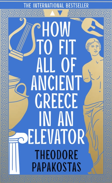 How to Fit All of Ancient Greece in an Elevator by Theodore Papakostas