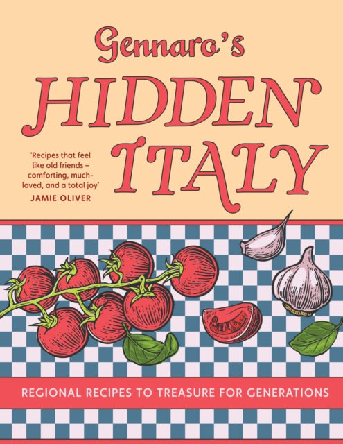 Gennaro’s Hidden Italy: Regional Recipes to Treasure for Generations by Gennaro Contaldo