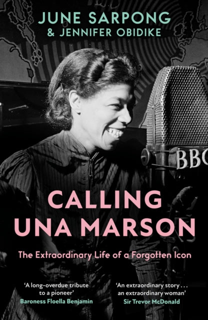 Calling Una Marson : The Extraordinary Life of a Forgotten Icon by June Sarpong & Jennifer Obidike