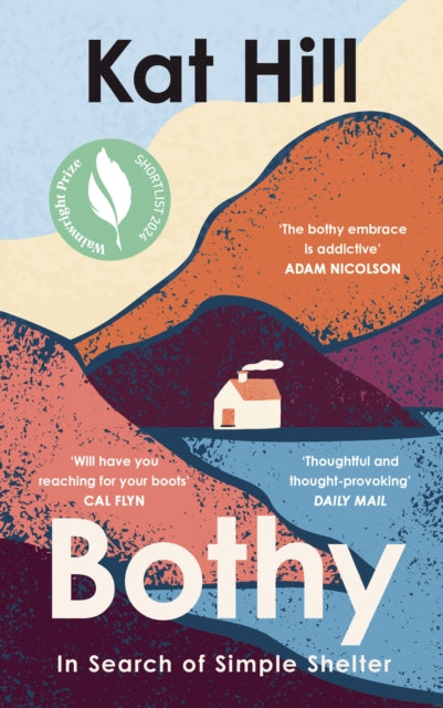 Bothy: In Search of Simple Shelter by Kat Hill