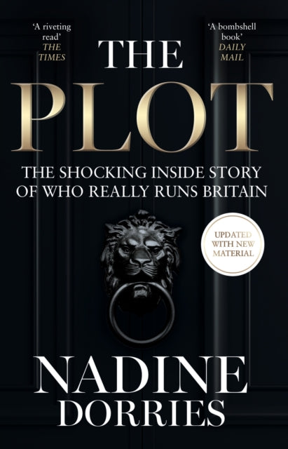 The Plot: The Shocking Inside Story of Who Really Runs Britain by Nadine Dorries