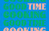 Good Time Cooking: Show-Stopping Menus for Easy Entertaining by Rosie MacKean