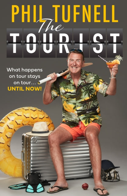 The Tourist : What Happens on Tour Stays on Tour … Until Now! by Phil Tufnell