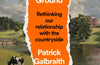 Uncommon Ground: Rethinking Our Relationship with the Countryside by Patrick Galbraith