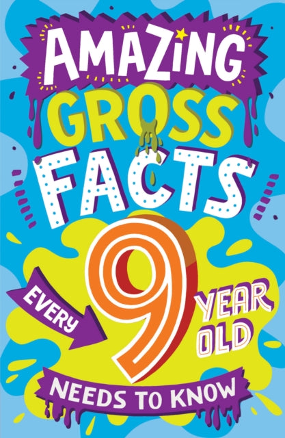 Amazing Gross Facts Every 9 Year Old Needs to Know by Caroline Rowlands