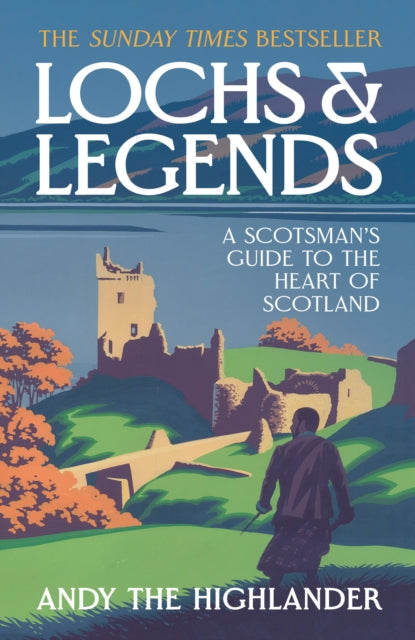 Lochs and Legends: A Scotsman's Guide to the Heart of Scotland by Andy the Highlander