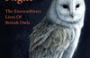 Ghosts of the Night: The Extraordinary Lives of British Owls by Chris Sperring