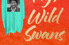 Fly, Wild Swans: My Mother, Myself and China by Jung Chan