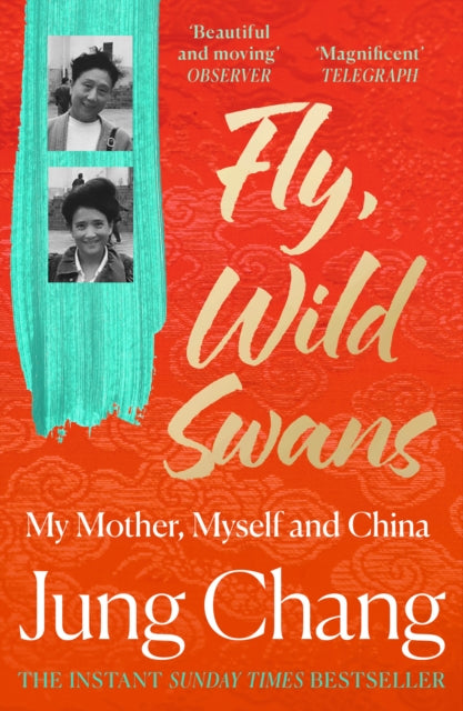 Fly, Wild Swans: My Mother, Myself and China by Jung Chan