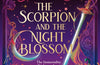 The Scorpion and the Night Blossom: Book 1 by Amelie Wen Zhao