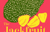 The Jackfruit Chronicles: Memories and Recipes from a British-Bangladeshi Kitchen by Shahnaz Ahsan