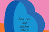 The Heart-Shaped Tin: Love, Loss and Kitchen Objects by Bee Wilson