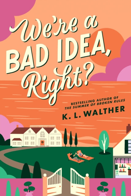 We’re a Bad Idea, Right? by K.L. Walther