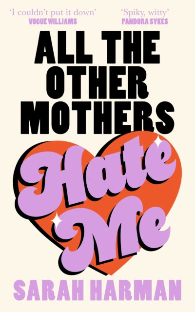 All The Other Mothers Hate Me by Sarah Harman