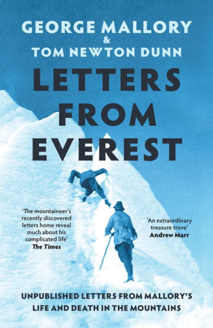 Letters From Everest: Unpublished Letters from Mallory’s Life and Death in the Mountains by George Mallory