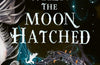 When the Moon Hatched: Book 1 by Sarah A. Parker
