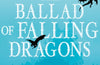 The Ballad of Falling Dragons: Book 2 by Sarah A. Parker (PRE-ORDER)