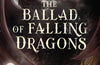The Ballad of Falling Dragons by Sarah A. Parker