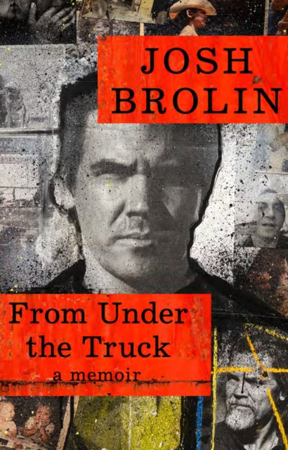From Under the Truck : A Memoir by Josh Brolin (PRE-ORDER)