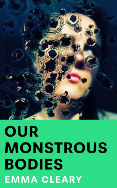 Our Monstrous Bodies by Emma Cleary