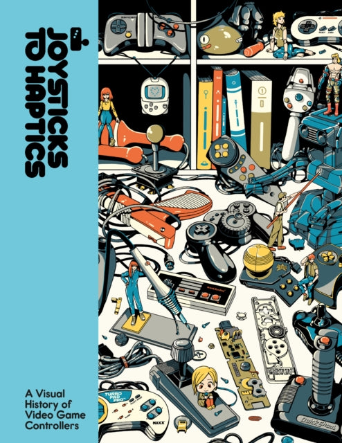 Joysticks to Haptics : A Visual History of Video Game Controllers by Lost in Cult (PRE-ORDER)