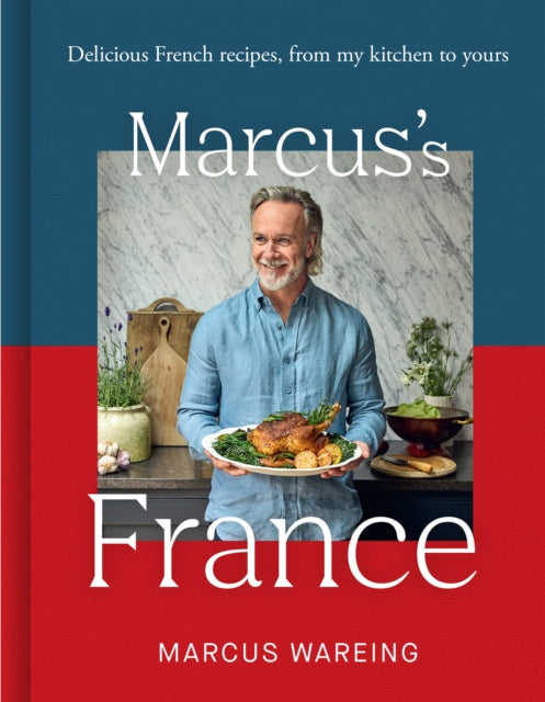 Marcus’ France: Memorable French Recipes from My Kitchen to Yours by Marcus Wareing (SIGNED)