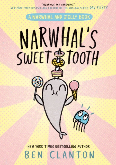 Narwhal's Sweet Tooth by Ben Clanton