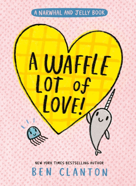 A Waffle Lot of Love: Book 10 by Ben Clanton
