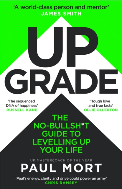 Upgrade: The No-Bullsh*t Guide to Levelling Up Your Life by Paul Mort