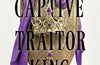 Captive Traitor King: Book 2 by Brigid Kemmerer
