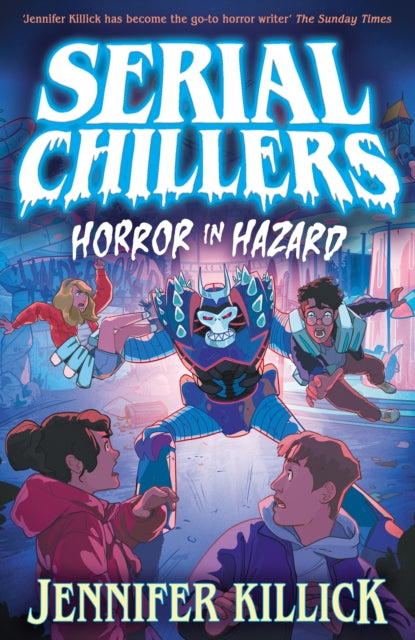 Serial Chillers: Horror in Hazard: Book 3 by Jennifer Killick