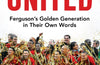 Bring on United: Ferguson’s Golden Generation in Their Own Words by Andy Mitten